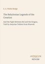 Titel: "The Babylonian Legends of the Creation" von E. A. Wallis Budge. Unten rechts: "ANTIQUM NOVUM". Beige Hintergrund.