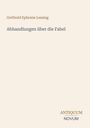 Titel: "Abhandlungen über die Fabel" von Gotthold Ephraim Lessing. Unten rechts: Antiquum Novum. Schlichtes Design.