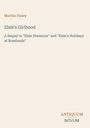 Martha Finley, "Elsie's Girlhood", Fortsetzung zu "Elsie Dinsmore". Unten rechts: Antiquum Novum Logo, orange-beige Hintergrund.