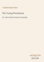 Titel: "The Young Woodsman"; Untertitel: "Or, Life in the Forests of Canada". Autor: J. Macdonald Oxley. Logo: ANTIQUUM NOVUM.