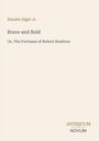 "Horatio Alger Jr. Brave and Bold Or, The Fortunes of Robert Rushton ANTIQUUM NOVUM." Schlichtes Cover, zentrierter Text.