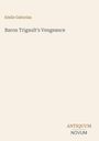 "Emile Gaboriau. Baron Trigault's Vengeance. ANTIQUUM NOVUM Logo unten rechts, beige Hintergrund."