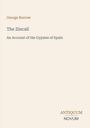 „The Zincali: An Account of the Gypsies of Spain“ von George Borrow. Antiquum Novum unten rechts. Cremefarbener Hintergrund.