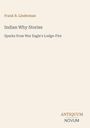 Frank B. Linderman: Indian Why Stories, Buch
