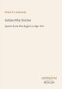 Frank B. Linderman: Indian Why Stories, Buch