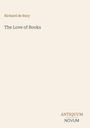 Richard De Bury: The Love of Books, Buch