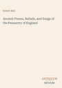 Oben steht "Robert Bell". Darunter: "Ancient Poems, Ballads, and Songs of the Peasantry of England". Unten rechts: "ANTIQUM NOVUM". Der Hintergrund ist beige.