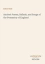 Robert Bell, Ancient Poems, Ballads, and Songs of the Peasantry of England. Unten rechts: ANTIQUUM NOVUM. Beige Hintergrund.