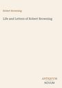 Oben steht "Robert Browning", darunter "Life and Letters of Robert Browning". Unten ist das Logo "ANTIQUM NOVUM".