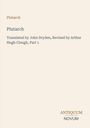 "Plutarch. Translated by John Dryden, Revised by Arthur Hugh Clough, Part 1. ANTIQUUM NOVUM." Schlichtes Layout.