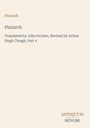 Text: Plutarch, Translated by John Dryden, Revised by Arthur Hugh Clough, Part 4. Unten rechts steht ANTIQUUM NOVUM. Heller Hintergrund.
