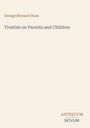 George Bernard Shaw: Treatise on Parents and Children, Buch