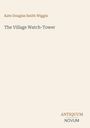 Kate Douglas Smith Wiggin: The Village Watch-Tower, Buch