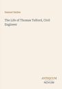 Samuel Smiles: The Life of Thomas Telford, Civil Engineer, Buch
