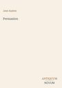Text: Jane Austen, Persuasion, ANTIQUUM NOVUM. Schlichtes Cover mit beigefarbenem Hintergrund.
