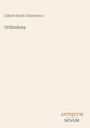„Gilbert Keith Chesterton“, „Orthodoxy“, „ANTIQUM NOVUM“ in unterschiedlichen Schriften auf einem hellbeigen Hintergrund.