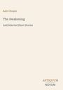 "Kate Chopin, The Awakening And Selected Short Stories." Schlichter Hintergrund mit Verlagsschriftzug "ANTIQUM NOVUM".