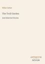 Buchtitel: "The Troll Garden And Selected Stories" von Willa Cather. Unten rechts: Logo "ANTIQUM NOVUM". Schlichtes Design.