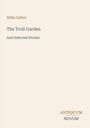 Titel: "The Troll Garden: And Selected Stories" von Willa Cather. Unten rechts steht "ANTIQUM NOVUM". Helles Design.