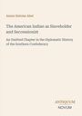 Buchtitel von Annie Heloise Abel: "The American Indian as Slaveholder and Secessionist". Unten steht "ANTIQUM NOVUM".