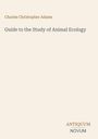 Charles Christopher Adams: "Guide to the Study of Animal Ecology". Unten rechts steht "ANTIQUM NOVUM". Heller Hintergrund.