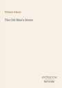 Oberer Text: William Adams. Mitte: The Old Man's Home. Unten rechts: ANTIQUUM NOVUM. Hintergrund beige.