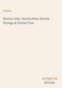 Titel: "Stories Jolly, Stories New: Stories Strange & Stories True" von Various. Unten rechts: "ANTIQUM NOVUM".