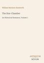 Text: "William Harrison Ainsworth, The Star-Chamber, An Historical Romance, Volume 1, ANTIQUUM NOVUM". Minimalistisches Cover.