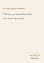 Titel: "The Story of the 6th Battalion"; Autor: Sir Ralph Bignell Ainsworth; Thema: Durham Light Infantry; Logo: ANTIQUUM NOVUM.