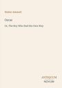 Walter Aimwell, "Oscar: Or, The Boy Who Had His Own Way". Unten steht "ANTIQUM NOVUM", schwarzer Text auf beigem Hintergrund.