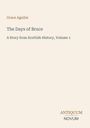 "Grace Aguilar: The Days of Bruce, A Story from Scottish History, Volume 1" steht in der Mitte, unten "ANTIQUM NOVUM". Heller Hintergrund.