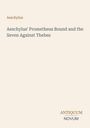 "Aeschylus' Prometheus Bound and the Seven Against Thebes" steht auf hellem Hintergrund, unten rechts "ANTIQUM NOVUM".