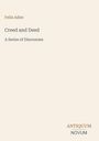 Felix Adler, Creed and Deed: A Series of Discourses. Antiquum Novum unten. Schlichtes Design auf hellem Hintergrund.