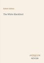 Oben steht "Robert Aitken", darunter "The White Blackbird". Unten rechts: "ANTIQUM NOVUM". Heller Hintergrund.