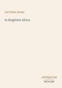 „Carl Ethan Akeley, In Brightest Africa“. Unten rechts steht „ANTIQUM NOVUM“. Schlichtes, helles Design.
