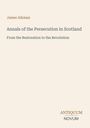 Text: "James Aikman, Annals of the Persecution in Scotland, From the Restoration to the Revolution." Schlichtes Buchcover.
