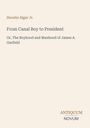 Titel: "From Canal Boy to President". Untertitel: "Or, The Boyhood and Manhood of James A. Garfield". Oben: Horatio Alger Jr. Unten rechts: "ANTIQUM NOVUM". Beige Hintergrund.
