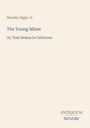 "Horatio Alger Jr. The Young Miner Or, Tom Nelson in California. Antiquum Novum. Ein schlichtes, braun-blaues Cover."