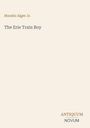 "Horatio Alger Jr. - The Erie Train Boy" in schlichter Schrift, unten steht "Antiquum Novum". Der Hintergrund ist beige.