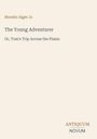 Cover eines Buches von Horatio Alger Jr.: "The Young Adventurer". Verleger: Antiquum Novum. Beigefarbener Hintergrund.