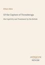 Titel: "Of the Capture of Ticonderoga"; Autor: Ethan Allen; Thema: Gefangenschaft; Verleger: ANTIQUUM NOVUM.