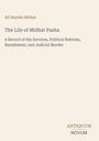 Buchtitel: "The Life of Midhat Pasha". Autor: "Ali Haydar Mithat". Beige Hintergrund, minimalistisches Design.
