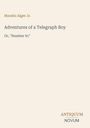 „Horatio Alger Jr. Adventures of a Telegraph Boy Or, 'Number 91'. ANTIQUUM NOVUM.“ Schlichte klassische Gestaltung.