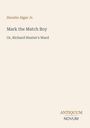 "Horatio Alger Jr. Mark the Match Boy Or, Richard Hunter's Ward. Unten: ANTIQUUM NOVUM. Schlichtes Design auf beigem Hintergrund."