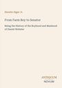 Text: "Horatio Alger Jr. From Farm Boy to Senator. Being the History of the Boyhood and Manhood of Daniel Webster." Beige Hintergrund.