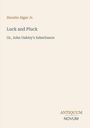 "Horatio Alger Jr. - Luck and Pluck: Or, John Oakley's Inheritance. Antiquum Novum." Beige Hintergrund, schlichte Gestaltung.