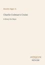 Text: "Horatio Alger Jr. Charlie Codman's Cruise A Story for Boys". Unten rechts steht "ANTIQUEUM NOVUM". Hintergrund beige.