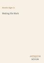 Text: „Horatio Alger Jr. Making His Mark“ und „ANTIQUM NOVUM“. Schlichtes Design auf beigem Hintergrund.