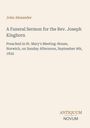 "John Alexander: A Funeral Sermon for the Rev. Joseph Kinghorn, preached on September 9th, 1832. Antiquum Novum Logo."