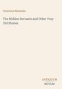 Oben steht "Francesca Alexander". Darunter der Titel "The Hidden Servants and Other Very Old Stories". Unten rechts "ANTIQUM NOVUM".